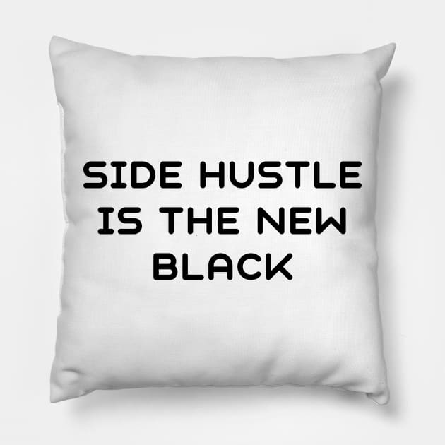 Side hustle is the new black Pillow by IOANNISSKEVAS