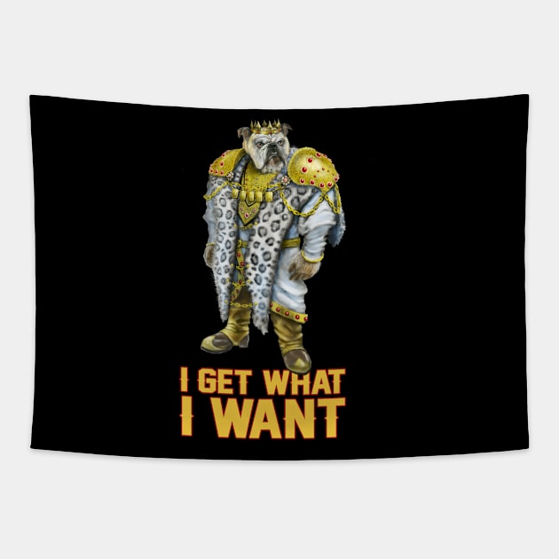 I Get What I Want Tapestry by Mystik Media LLC