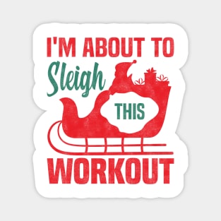 I'm About To Sleigh This Workout, Funny Christmas Fitness Magnet