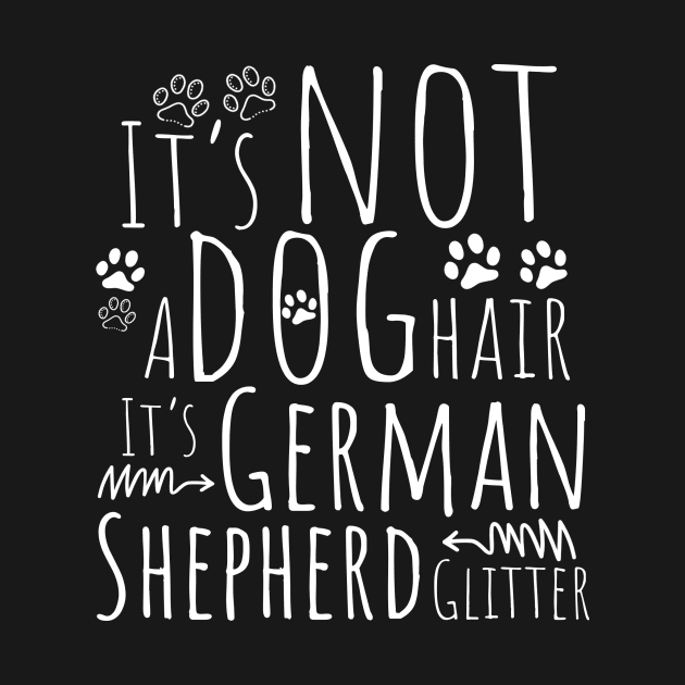 It's Not A Dog Hair, It's German Shepherd Glitter, GSD Lover, German Shepherd, Dog Mom by NooHringShop