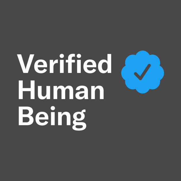 Verified Human Being by Mr. 808