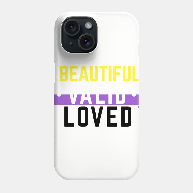 Nonbinary is Beautiful, Valid, and Loved Phone Case by CouncilOfGeeks