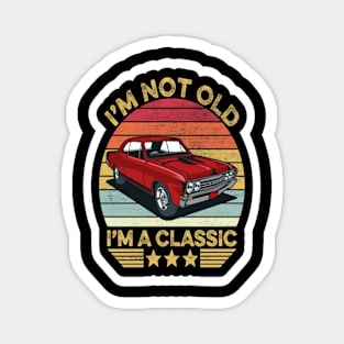 I'M Not Old I'M Classic Magnet