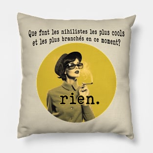 Que font les nihilistes? Pillow