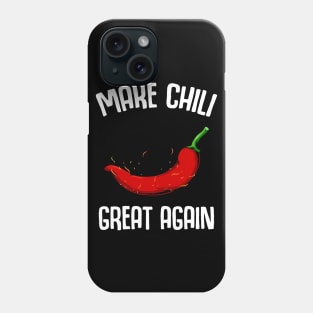 Make Chili Great Again - Funny Sayings Chilis Pepper Phone Case