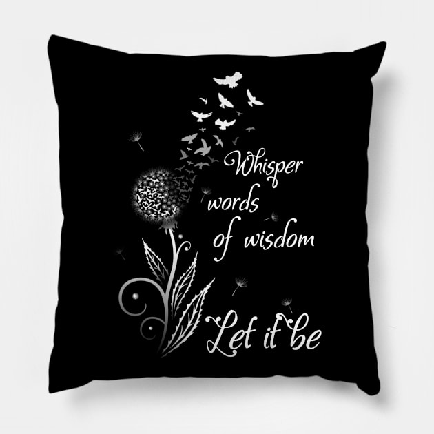 Whisper Words Of Wisdom Let It Be Hippie Dandelion Pillow by Raul Caldwell