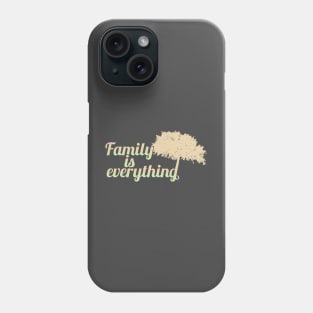 Family is everything - nature Phone Case