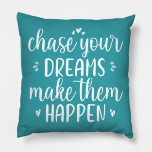 Chase your dreams Make them happen Positive Motivational And Inspirational Quotes Pillow