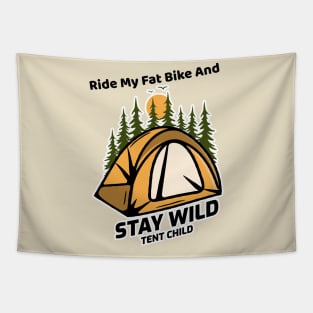 Ride My Fat Bike and Stay Wild Tent Child Tapestry