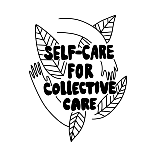 Self-care for collective care T-Shirt