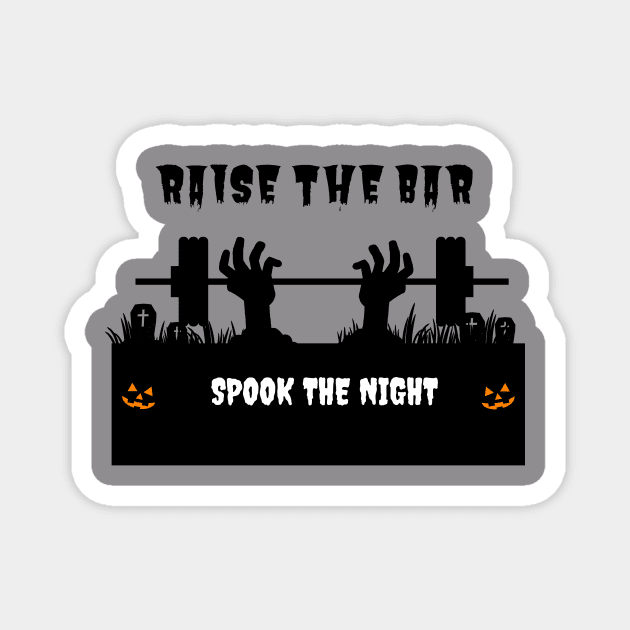 Raise The Bar. Spook The Night Scary Zombie Halloween Magnet by youcanpowerlift