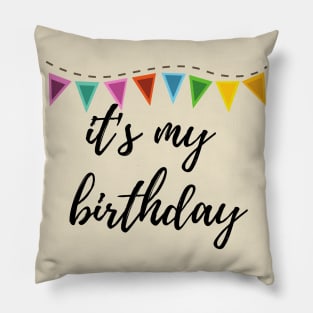 it's my birthday tee Pillow