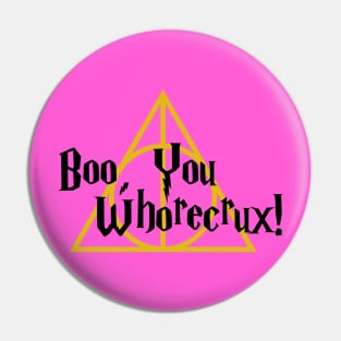 Boo, You Whorecrux! Pin