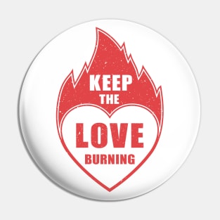 Keep the Love Burning Pin