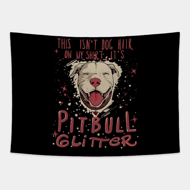 Pitbull Gift Pit Bull Terrier This Isn't Dog Hair Print Tapestry by Linco