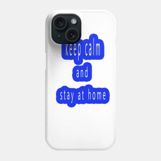 Keep kalm an dstay at home motivational quote Phone Case