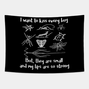 I Want to Kiss Every Bug But They are Small and My Lips Are So Strong Tapestry