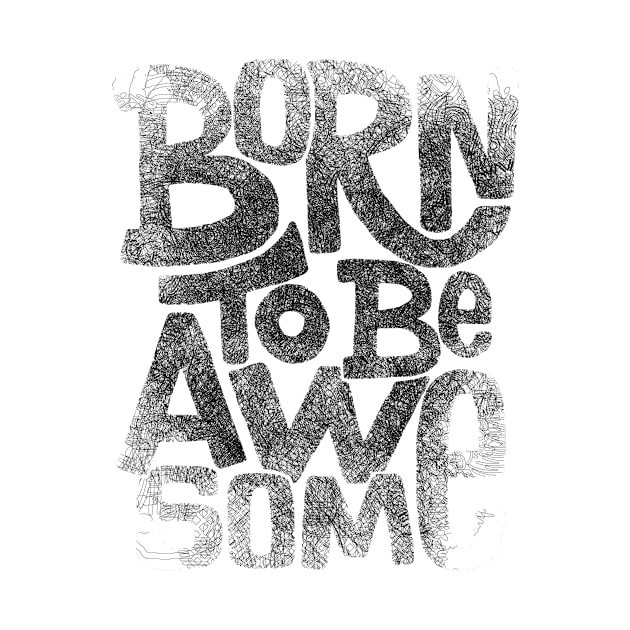 Born to Be Awesome Typography Lettering  Quote by joyjeff