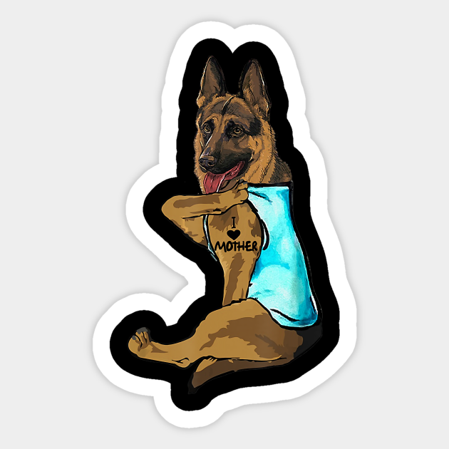 Funny German Shepherd Dog I Love Mother Tattoo T-Shirt - Funny German Shepherd Dog I Love Mother - Sticker | TeePublic Funny German Shepherd Dog I Love Mother Tattoo T-Shirt - Funny German Shepherd Dog I Love Mother - Sticker | TeePublic