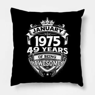 January 1975 49 Years Of Being Awesome 49th Birthday Pillow