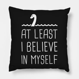 At Least I Believe In Myself – Loch Ness Monster Pillow