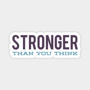 Stronger than you think Magnet