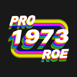 Pro Roe 1973 T-Shirt