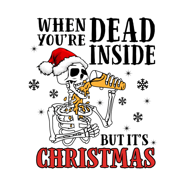 When Youre Dead Inside But It's Christmas drinking skeleton by DaxEugene