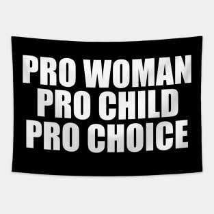 Pro Woman Pro Child Pro Choice Tapestry