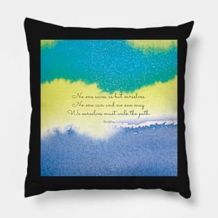 We ourselves must walk the path. Buddha Pillow