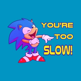 Too Slow! T-Shirt