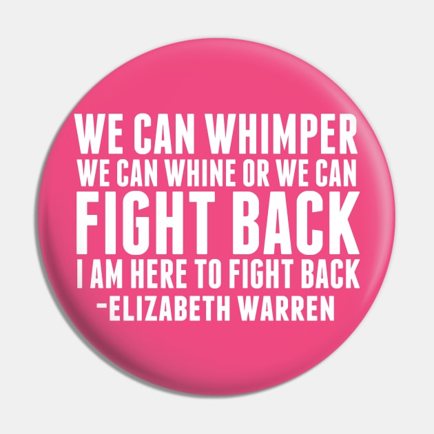 Elizabeth Warren Fight Back Quote Pin by epiclovedesigns