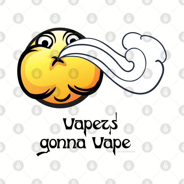 Ω VAPE  | Vapers Gonna Vape by IconicTee