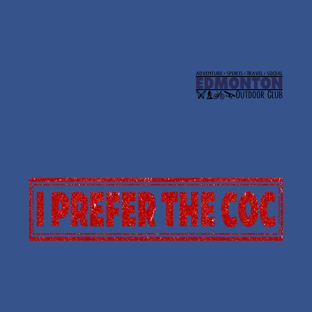 Discover I prefer the COC (Calgary Outdoor Club) - Edmonton - T-Shirt