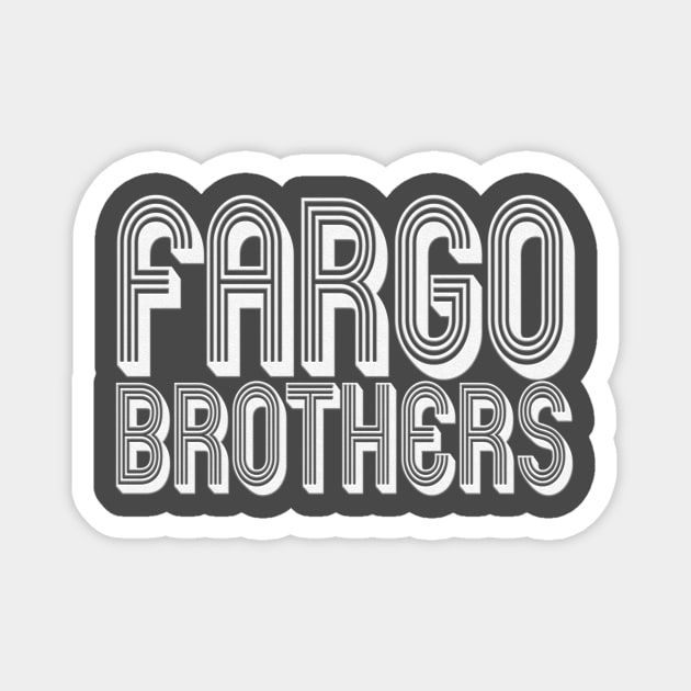 Fargo Brothers Retro V2 - White Letters Magnet by The Fargo Brothers