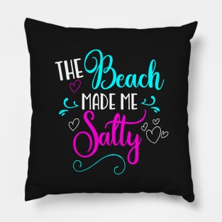 The Beach Made Me Salty Pillow