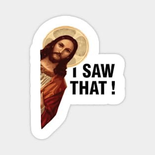 I Saw That Jesus Christ Magnet