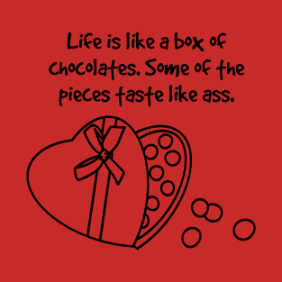 Life is like a box of chocolates Some of the pieces taste like ass Black Outline Humorously Honest Chocolate Quote Shirt Life's Unexpected Flavors T-Shirt