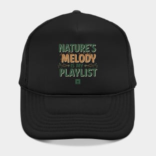 Nature's Melody is My Playlist. Hat