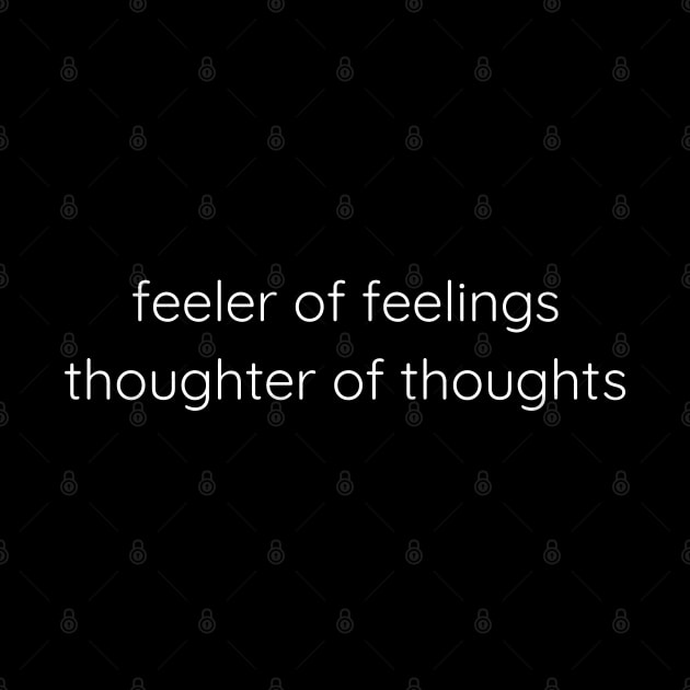 Feeler Of Feelings - Thoughter Of Thoughts by Axiomfox