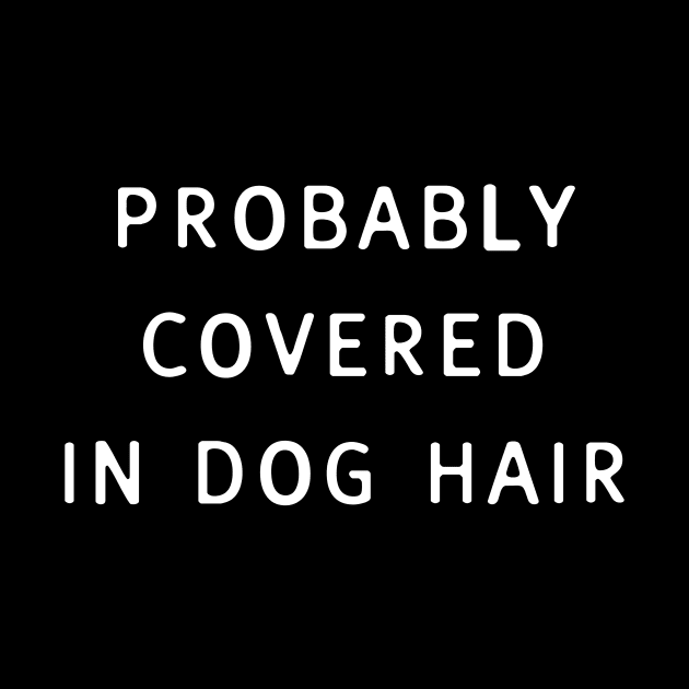 Probably Covered in Dog Hair by JMarsdenArt