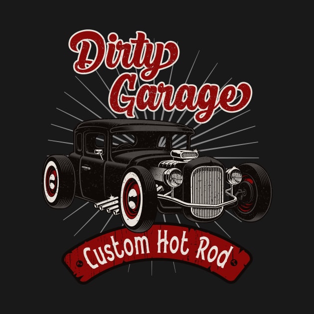 Hot Rod Dirty Garage by Foxxy Merch