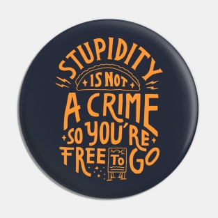 stupidity Pin