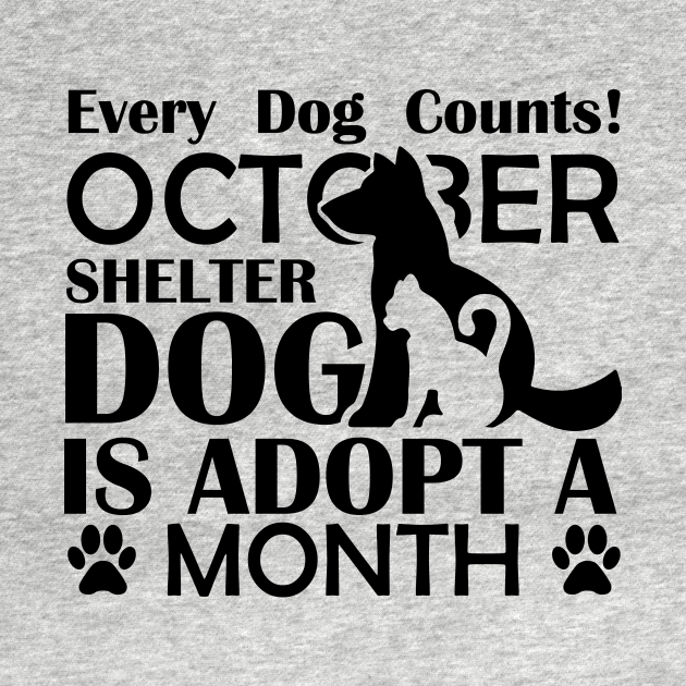 Disover Every Dog Counts! October Shelter Dog Is Adopt A Month - Love Dogs - Gift For Dog Lovers - Dog Lover For Women - T-Shirt