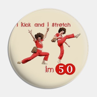 sally o'malley I'm 50 i like to kick, streth, and kick! Pin