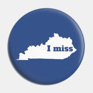 I Miss Kentucky - My Home State Pin