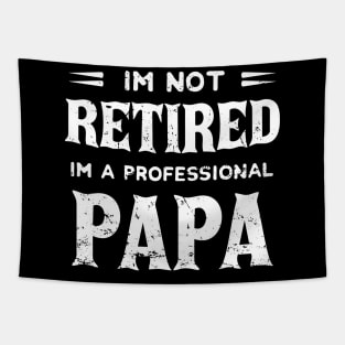 I'm Not Retired I'm A Professional Papa,fathers day Tapestry