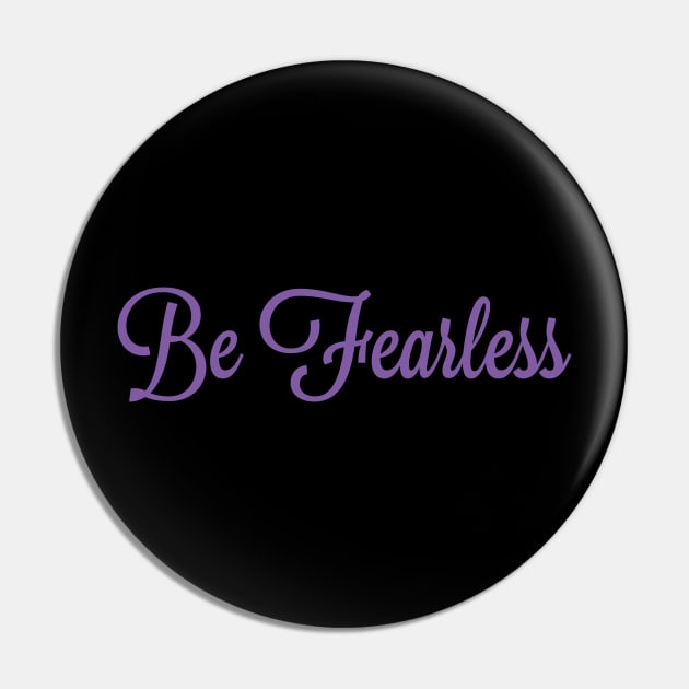 Be Fearless - Women Pin by Inspire8