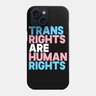 Trans Rights Are Human Rights Phone Case