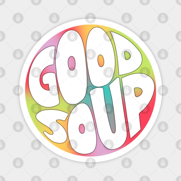 Good Soup Magnet by LetteringByKaren